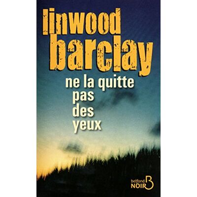 Linwood Barclay Ne la quitte pas des yeux - Publicité Linwood Barclay Ne la quitte pas des yeux - Publicité