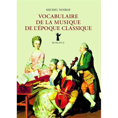 Noiray, Michel Vocabulaire de la musique de l'époque classique - Publicité Noiray, Michel Vocabulaire de la musique de l'époque classique - Publicité
