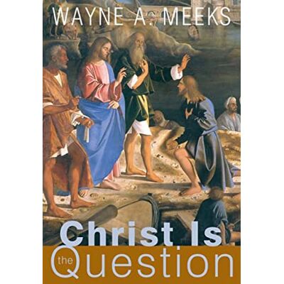 Meeks, Wayne A. Christ Is the Question - Publicité Meeks, Wayne A. Christ Is the Question - Publicité