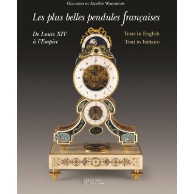 Wannenes, G et a Les Plus Belles Pendules FranCaises De Louis XIV A l'Empire /FRANCAIS/ANGLAIS/ITALIEN - Publicité Wannenes, G et a Les Plus Belles Pendules FranCaises De Louis XIV A l'Empire /FRANCAIS/ANGLAIS/ITALIEN - Publicité