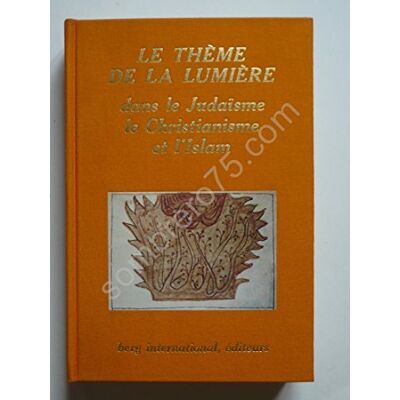 Marie-Madeleine Davy. Le thème de la lumière dans le Judaïsme le Christianisme et l'Islam - Publicité Marie-Madeleine Davy. Le thème de la lumière dans le Judaïsme le Christianisme et l'Islam - Publicité