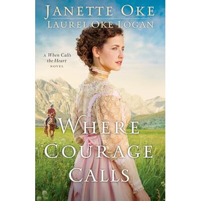 Oke, Janette Where Courage Calls (Return to the Canadian West) (Volume 1): A When Calls The Heart Novel: Volume 1 (Return to the Canadian West) - Publicité Oke, Janette Where Courage Calls (Return to the Canadian West) (Volume 1): A When Calls The Heart Novel: Volume 1 (Return to the Canadian West) - Publicité