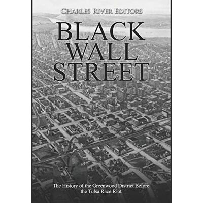 Charles River Editors Black Wall Street: The History of the Greenwood District Before the Tulsa Race Riot - Publicité Charles River Editors Black Wall Street: The History of the Greenwood District Before the Tulsa Race Riot - Publicité