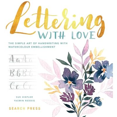 Hiepler, Sue Lettering With Love: The Simple Art of Handwriting With Watercolour Embellishment - Publicité Hiepler, Sue Lettering With Love: The Simple Art of Handwriting With Watercolour Embellishment - Publicité