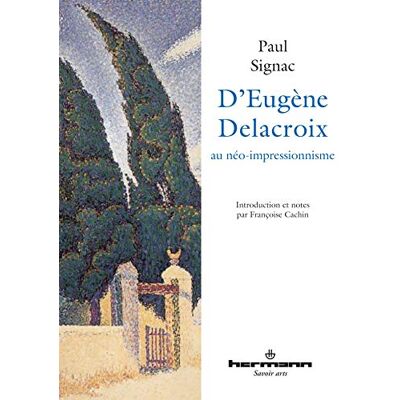 Signac, Paul D'Eugène Delacroix au néo-impressionnisme - Publicité Signac, Paul D'Eugène Delacroix au néo-impressionnisme - Publicité