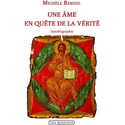 Reboul, Michèle Une âme en quête de la vérité. Autobiographie - Publicité Reboul, Michèle Une âme en quête de la vérité. Autobiographie - Publicité