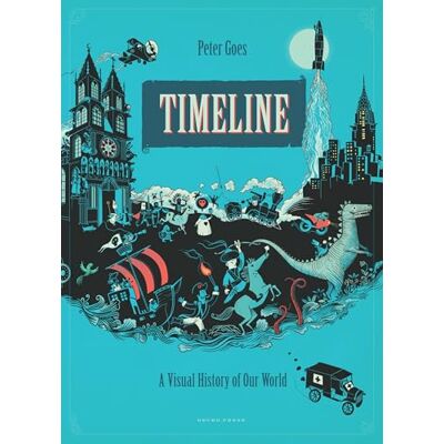 Goes, Peter Timeline: A Visual History of Our World - Publicité Goes, Peter Timeline: A Visual History of Our World - Publicité