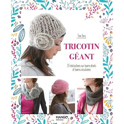 Tara, Tine Tricotin géant : 23 réalisations sur looms droits et looms circulaires - Publicité Tara, Tine Tricotin géant : 23 réalisations sur looms droits et looms circulaires - Publicité