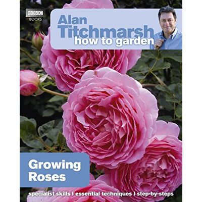 Titchmarsh, Alan Alan Titchmarsh How to Garden: Growing Roses - Publicité Titchmarsh, Alan Alan Titchmarsh How to Garden: Growing Roses - Publicité