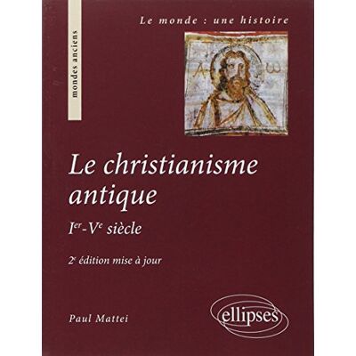 Mattei, Paul Le christianisme antique (Ier-Ve siècle) - Publicité Mattei, Paul Le christianisme antique (Ier-Ve siècle) - Publicité