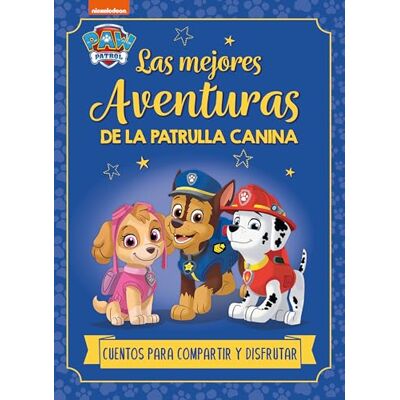 Nickelodeon Paw Patrol Patrulla Canina. Recopilatorio de cuentos Las mejores aventuras de la Patrulla Canina. Cuentos para compartir y disfrutar - Publicité Nickelodeon Paw Patrol Patrulla Canina. Recopilatorio de cuentos Las mejores aventuras de la Patrulla Canina. Cuentos para compartir y disfrutar - Publicité