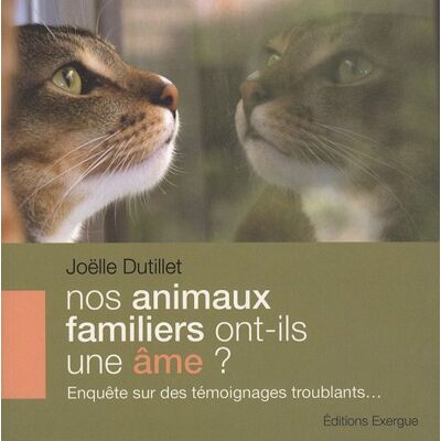 Dutillet, Joëlle Nos animaux familiers ont-ils une âme ?: Enquête sur des témoignages troublants... Publicité Dutillet, Joëlle Nos animaux familiers ont-ils une âme ?: Enquête sur des témoignages troublants... Publicité