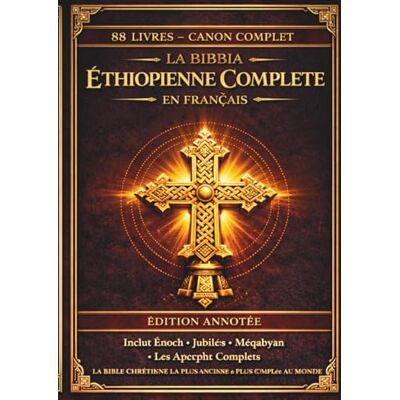Anonymous La Bible éthiopienne complète en français: Édition annotée:Les 88 livres anciens,comprenant le Livre d’Hénoch,le Livre des Jubilés,les Pseudépigraphes et les écrits apocryphes perdus(Comfort Print) - Publicité Anonymous La Bible éthiopienne complète en français: Édition annotée:Les 88 livres anciens,comprenant le Livre d’Hénoch,le Livre des Jubilés,les Pseudépigraphes et les écrits apocryphes perdus(Comfort Print) - Publicité