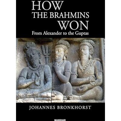Bronkhorst, Johannes How the Brahmins Won: From Alexander to the Guptas - Publicité Bronkhorst, Johannes How the Brahmins Won: From Alexander to the Guptas - Publicité