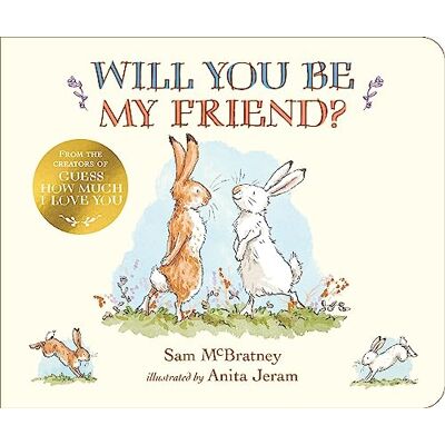 McBratney, Sam Will You Be My Friend?: A charming story about first friendship from the creators of the internationally bestselling Guess How Much I Love You, the perfect gift for any loved one - Publicité McBratney, Sam Will You Be My Friend?: A charming story about first friendship from the creators of the internationally bestselling Guess How Much I Love You, the perfect gift for any loved one - Publicité