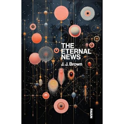 Brown, J J The Eternal News: Concerning time and space, substance, motion and shapes. The entire total of all being or existence. Publicité Brown, J J The Eternal News: Concerning time and space, substance, motion and shapes. The entire total of all being or existence. Publicité