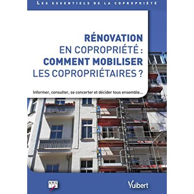 Arc Rénovation en copropriété : comment mobiliser les copropriétaires ?: Informer, consulter, se concerter et décider tous ensemble… - Publicité Arc Rénovation en copropriété : comment mobiliser les copropriétaires ?: Informer, consulter, se concerter et décider tous ensemble… - Publicité