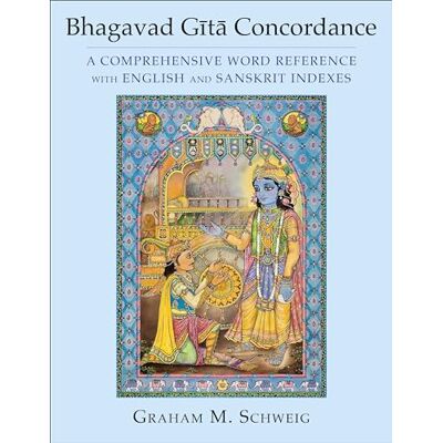 Schweig, Graham M. Bhagavad Gita Concordance: A Comprehensive Word Reference With English and Sanskrit Indexes - Publicité Schweig, Graham M. Bhagavad Gita Concordance: A Comprehensive Word Reference With English and Sanskrit Indexes - Publicité