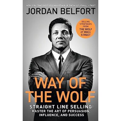 Belfort, Jordan Way of the Wolf: Straight line selling: Master the art of persuasion, influence, and success THE SECRETS OF THE WOLF OF WALL STREET - Publicité Belfort, Jordan Way of the Wolf: Straight line selling: Master the art of persuasion, influence, and success THE SECRETS OF THE WOLF OF WALL STREET - Publicité