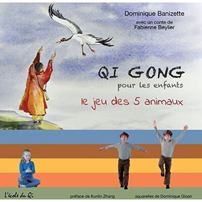 Dominique Banizette Qi Gong pour les enfants le jeu des 5 animaux - Publicité Dominique Banizette Qi Gong pour les enfants le jeu des 5 animaux - Publicité