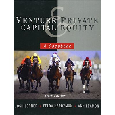 Lerner, Josh Venture Capital and Private Equity: A Casebook - Publicité Lerner, Josh Venture Capital and Private Equity: A Casebook - Publicité