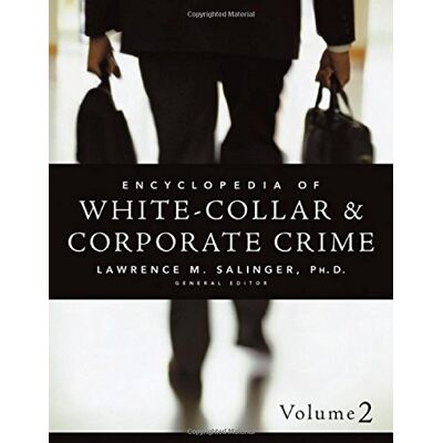 Encyclopedia of White-Collar & Corporate Crime - Publicité Encyclopedia of White-Collar & Corporate Crime - Publicité