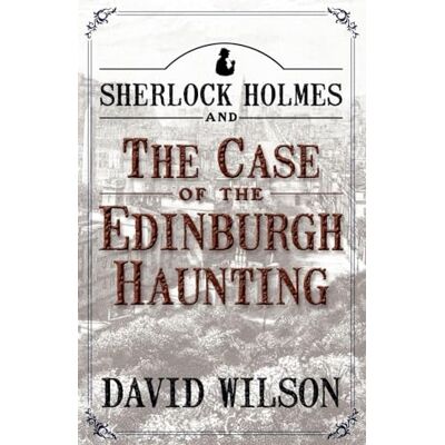 Wilson, David Sherlock Holmes and the Case of the Edinburgh Haunting - Publicité Wilson, David Sherlock Holmes and the Case of the Edinburgh Haunting - Publicité