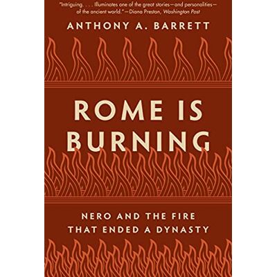 Barrett, Anthony A. Rome Is Burning: Nero and the Fire That Ended a Dynasty - Publicité Barrett, Anthony A. Rome Is Burning: Nero and the Fire That Ended a Dynasty - Publicité