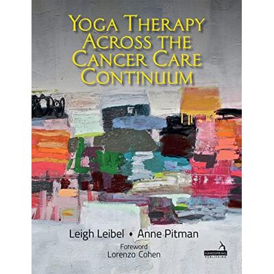 Leibel, Leigh Yoga Therapy Across the Cancer Care Continuum - Publicité Leibel, Leigh Yoga Therapy Across the Cancer Care Continuum - Publicité