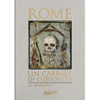 McKeown, James C. Rome, un cabinet de curiosités, Contes étranges et faits surprenants du plus grand empire au monde - Publicité McKeown, James C. Rome, un cabinet de curiosités, Contes étranges et faits surprenants du plus grand empire au monde - Publicité