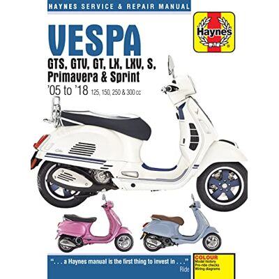 Haynes Vespa GTS, GTV, GT, LX, LXV, S, Primavera & Sprint (05 18) - Publicité Haynes Vespa GTS, GTV, GT, LX, LXV, S, Primavera & Sprint (05 18) - Publicité