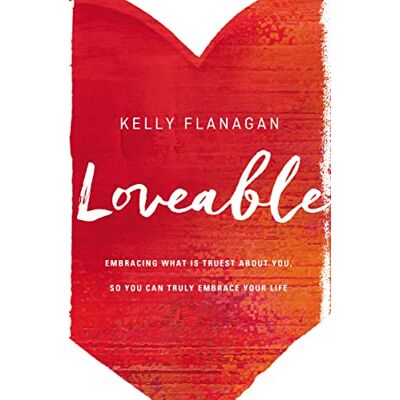 Flanagan, Kelly Loveable: Embracing What Is Truest About You, So You Can Truly Embrace Your Life - Publicité Flanagan, Kelly Loveable: Embracing What Is Truest About You, So You Can Truly Embrace Your Life - Publicité