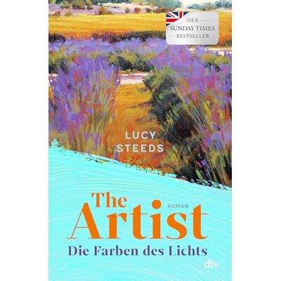 Steeds, Lucy The Artist: Die Farben des Lichts. Roman Ein mitreißender Roman über eine junge Malerin. Ein wundervoller Sommerroman in der Provence, um 1920 leidenschaftlich, provokativ und inspirierend - Publicité Steeds, Lucy The Artist: Die Farben des Lichts. Roman Ein mitreißender Roman über eine junge Malerin. Ein wundervoller Sommerroman in der Provence, um 1920 leidenschaftlich, provokativ und inspirierend - Publicité