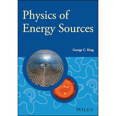 King, George C. Physics of Energy Sources - Publicité King, George C. Physics of Energy Sources - Publicité