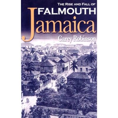 Robinson, Carey The Rise And Fall of Falmouth Jamaica - Publicité Robinson, Carey The Rise And Fall of Falmouth Jamaica - Publicité