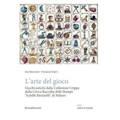 Benvenuti, Sara L'arte del gioco. Giochi antichi dalla Collezione Crippa della Civica Raccolta delle Stampe «Achille Bertarelli» di Milano - Publicité Benvenuti, Sara L'arte del gioco. Giochi antichi dalla Collezione Crippa della Civica Raccolta delle Stampe «Achille Bertarelli» di Milano - Publicité
