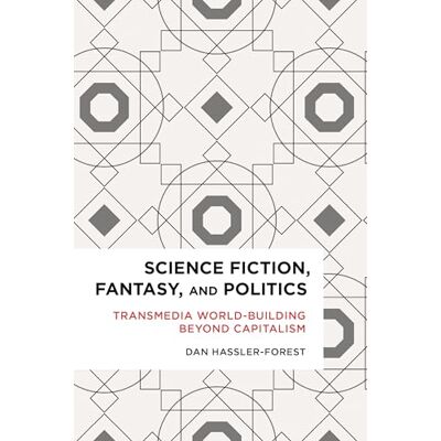 Hassler-Forest, Dan Science Fiction, Fantasy, and Politics: Transmedia World-Building Beyond Capitalism - Publicité Hassler-Forest, Dan Science Fiction, Fantasy, and Politics: Transmedia World-Building Beyond Capitalism - Publicité