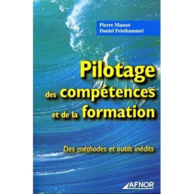 MASSOT P PILOTAGE DES COMPETENCES ET DE LA FORMATION. DES METHODES ET OTILS INEDITS - Publicité MASSOT P PILOTAGE DES COMPETENCES ET DE LA FORMATION. DES METHODES ET OTILS INEDITS - Publicité