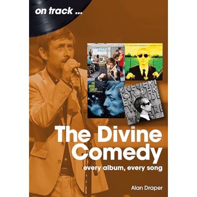 Draper, Alan The Divine Comedy: Every Album, Every Song - Publicité Draper, Alan The Divine Comedy: Every Album, Every Song - Publicité