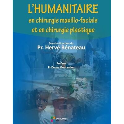 Benateau, Hervé L HUMANITAIRE EN CHIRURGIE MAXILLO-FACIALE ET EN CHIRURGIE PLASTIQUE - Publicité Benateau, Hervé L HUMANITAIRE EN CHIRURGIE MAXILLO-FACIALE ET EN CHIRURGIE PLASTIQUE - Publicité