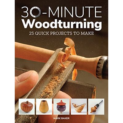 Baker, Mark 30-minute Woodturning: 25 Quick Projects to Make - Publicité Baker, Mark 30-minute Woodturning: 25 Quick Projects to Make - Publicité