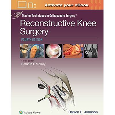 Johnson MD, Dr. Darren L. Master Techniques in Orthopaedic Surgery: Reconstructive Knee Surgery - Publicité Johnson MD, Dr. Darren L. Master Techniques in Orthopaedic Surgery: Reconstructive Knee Surgery - Publicité