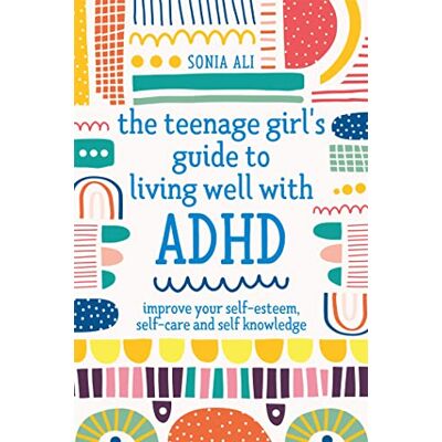 Ali, Sonia The Teenage Girl's Guide to Living Well with ADHD - Publicité Ali, Sonia The Teenage Girl's Guide to Living Well with ADHD - Publicité