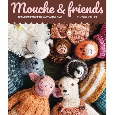 Vallet, Cinthia Mouche & Friends: Seamless Toys to Knit and Love - Publicité Vallet, Cinthia Mouche & Friends: Seamless Toys to Knit and Love - Publicité