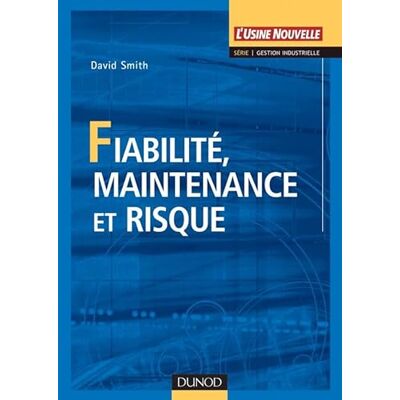 Smith, David J Fiabilité, maintenance et risque - Publicité Smith, David J Fiabilité, maintenance et risque - Publicité