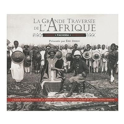 Deroo, Eric La grande traversée de l'Afrique 1896-1899: Congo Fachoda Djibouti, édition bilingue français-anglais - Publicité Deroo, Eric La grande traversée de l'Afrique 1896-1899: Congo Fachoda Djibouti, édition bilingue français-anglais - Publicité