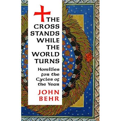 Behr The Cross Stands, While the World Turns: Homilies for the Cycles of the Year - Publicité Behr The Cross Stands, While the World Turns: Homilies for the Cycles of the Year - Publicité