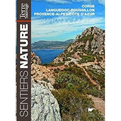 Terre Sauvage Sentiers nature: 45 randonnées en Corse, Languedoc-Roussillon et Provence-Alpes-Côtes d'Azur - Publicité Terre Sauvage Sentiers nature: 45 randonnées en Corse, Languedoc-Roussillon et Provence-Alpes-Côtes d'Azur - Publicité