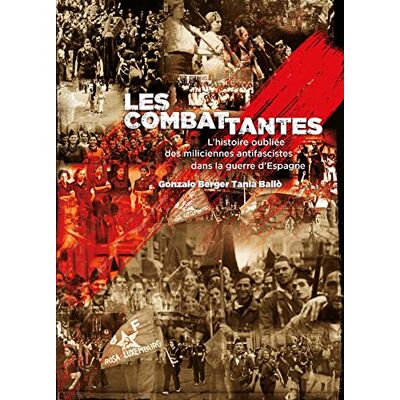Berger, Gonzalo Les combattantes: L'histoire oubliée des miliciennes antifascistes dans la guerre d'Espagne - Publicité Berger, Gonzalo Les combattantes: L'histoire oubliée des miliciennes antifascistes dans la guerre d'Espagne - Publicité