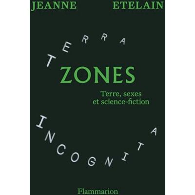 Etelain, Jeanne Zones: Terre, sexes et science-fiction - Publicité Etelain, Jeanne Zones: Terre, sexes et science-fiction - Publicité